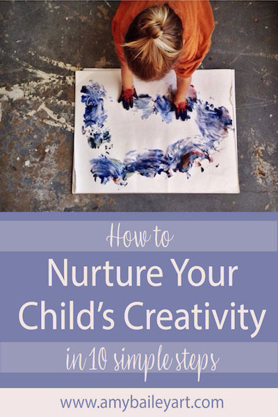 how to nurture your child's creativity in 10 simple steps