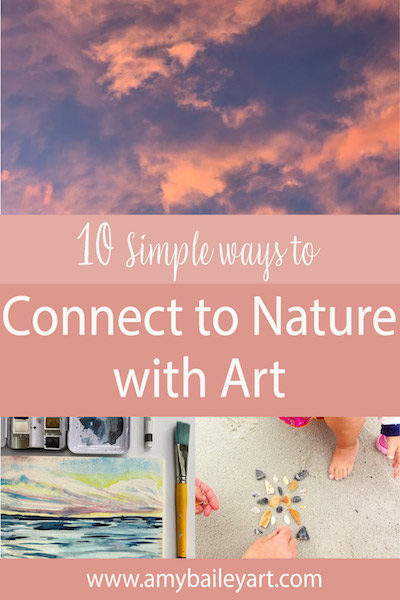 10 simple ways to connect to nature with art