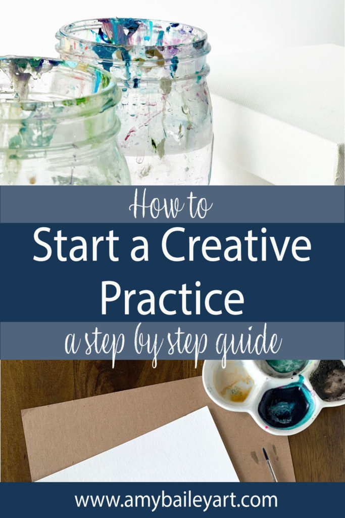 How to start a creative practice, a step by step guide 